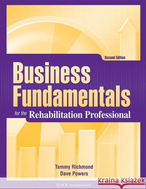 Business Fundamentals for the Rehabilitation Professional Tammy Richmond Dave Powers 9781556428838 Slack - książka