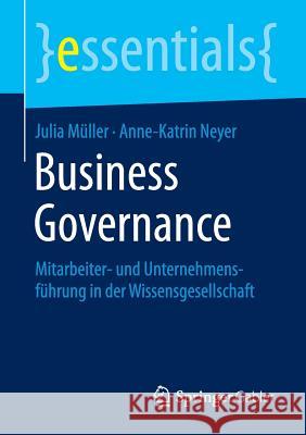 Business Governance: Mitarbeiter- Und Unternehmensführung in Der Wissensgesellschaft Müller, Julia 9783658111007 Springer Gabler - książka