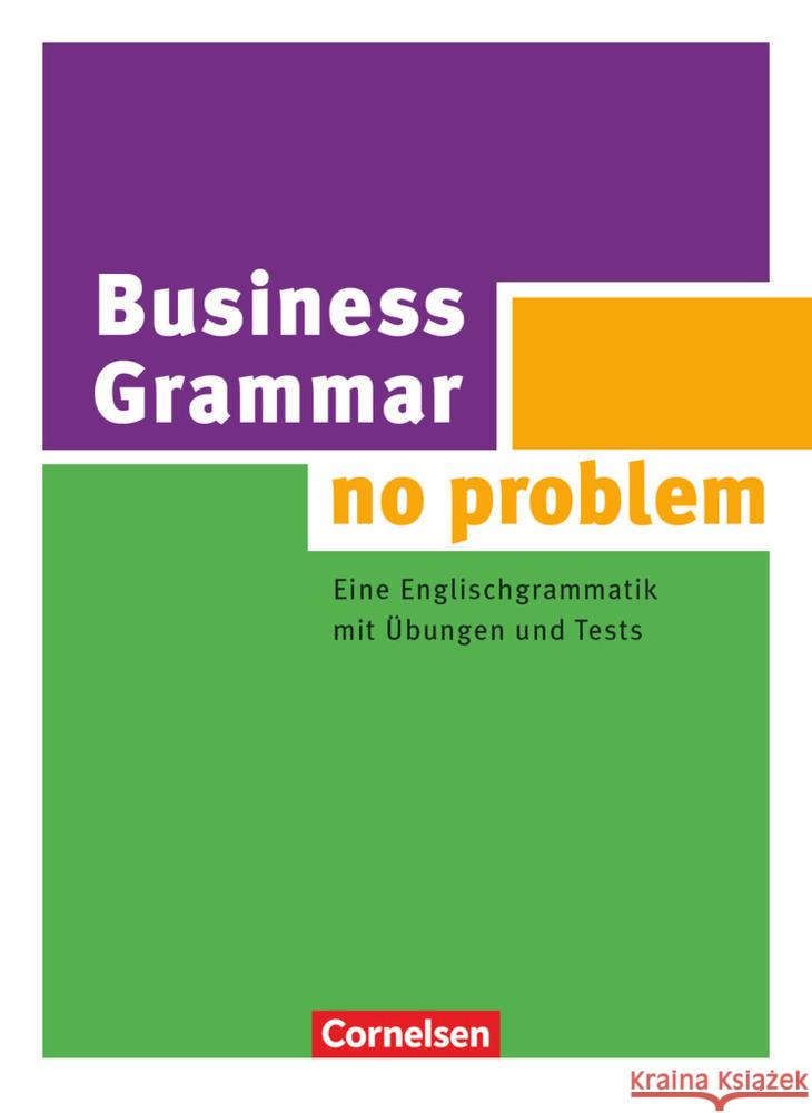 Business Grammar - no problem : Eine Englischgrammatik mit Übungen und Tests Stevens, John   9783065206235 Cornelsen - książka