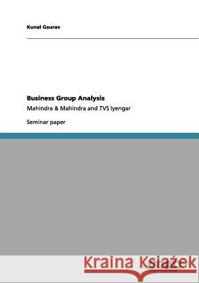 Business Group Analysis : Mahindra & Mahindra and TVS Iyengar Kunal Gaurav 9783656103080 Grin Verlag - książka