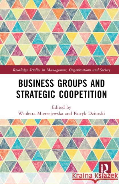 Business Groups and Strategic Coopetition  9781032349855 Taylor & Francis Ltd - książka