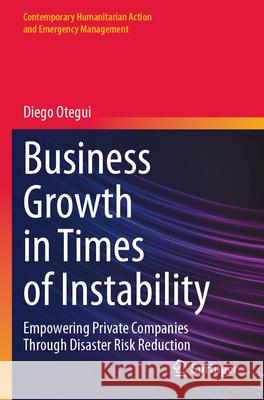 Business Growth in Times of Instability Otegui, Diego 9783031693724 Springer Nature Switzerland - książka