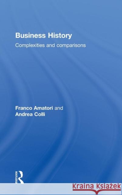 Business History : Complexities and Comparisons Franco Amatori Andrea Colli  9780415423960 Taylor & Francis - książka