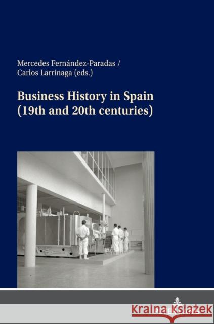 Business History in Spain (19th and 20th Centuries) Fernández Paradas, Mercedes 9783631843857 Peter Lang AG - książka