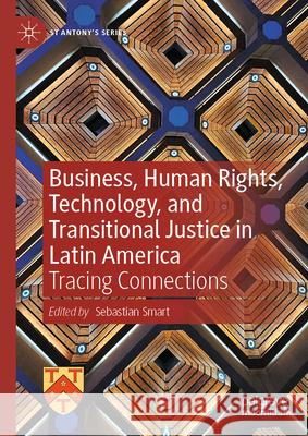 Business, Human Rights, Technology, and Transitional Justice in Latin America: Tracing Connections Sebastian Smart 9783031898273 Palgrave MacMillan - książka