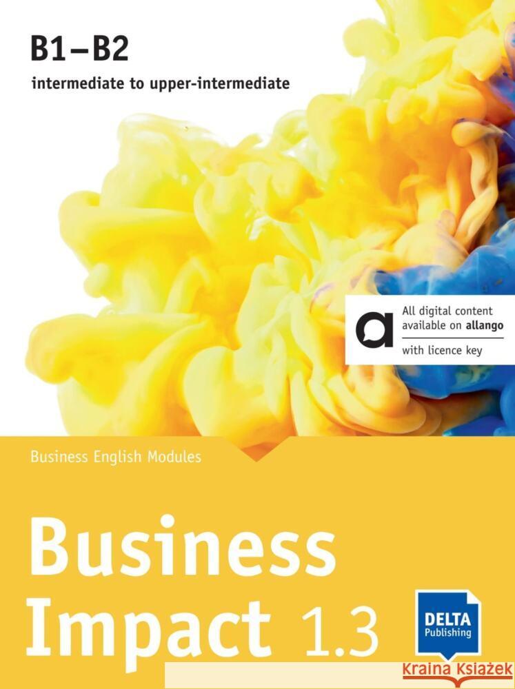 Business Impact 1.3 B1-B2 - Hybrid Edition allango, m. 1 Beilage Ashford, Stephanie, Humphreys, Jason, Kirstein, Robert 9783125010727 Delta Publishing by Klett - książka