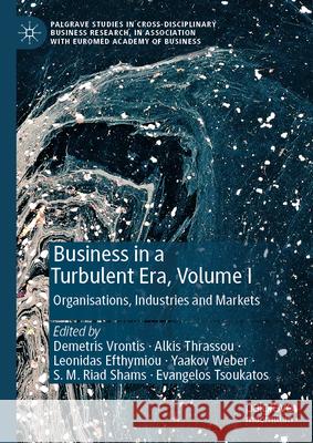 Business in a Turbulent Era, Volume I: Organisations, Industries and Markets Demetris Vrontis Alkis Thrassou Leonidas Efthymiou 9783031897979 Palgrave MacMillan - książka