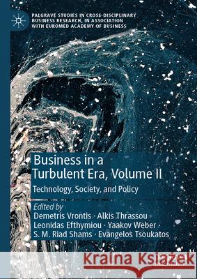 Business in a Turbulent Era, Volume II: Technology, Society, and Policy Demetris Vrontis Alkis Thrassou Leonidas Efthymiou 9783031898051 Palgrave MacMillan - książka