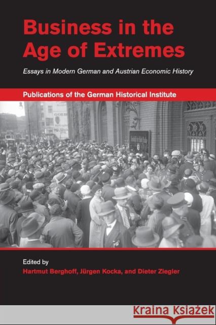 Business in the Age of Extremes: Essays in Modern German and Austrian Economic History Berghoff, Hartmut 9781107553057 Cambridge University Press - książka