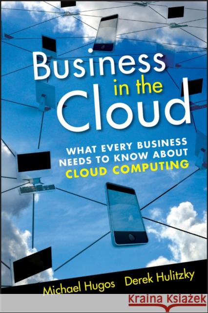 Business in the Cloud: What Every Business Needs to Know about Cloud Computing Hugos, Michael H. 9780470616239  - książka