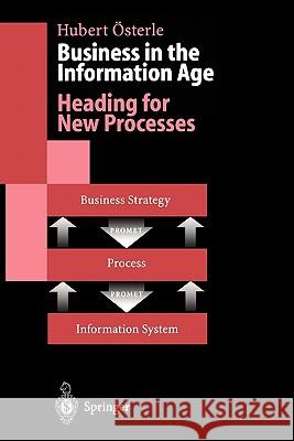 Business in the Information Age: Heading for New Processes Österle, Hubert 9783642082184 Springer - książka