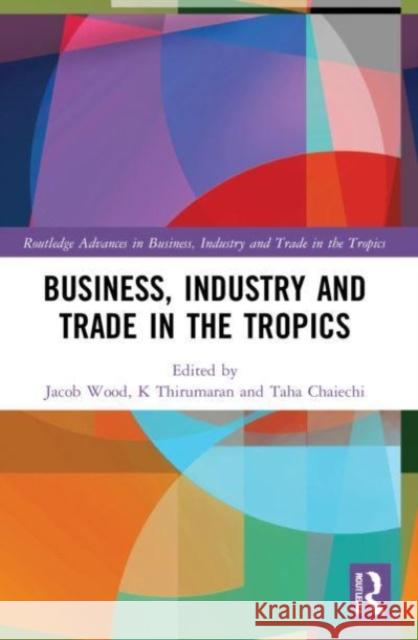 Business, Industry, and Trade in the Tropics  9780367721350 Taylor & Francis Ltd - książka