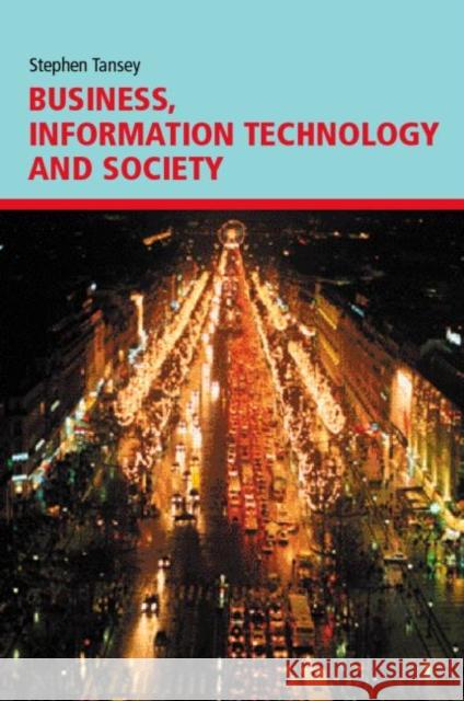 Business, Information Technology and Society Stephen Tansey 9780415192132 Routledge - książka