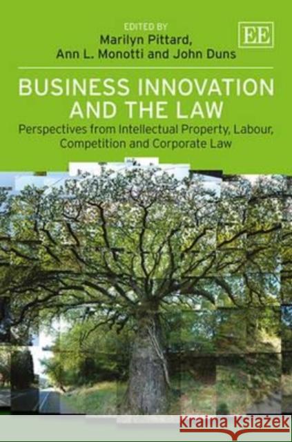 Business Innovation and the Law: Perspectives from Intellectual Property, Labour, Competition and Corporate Law Marilyn Pittard Ann Monotti John Duns 9781781001615 Edward Elgar Publishing Ltd - książka