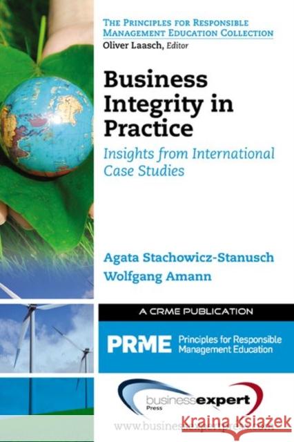 Business Integrity in Practice: Insights from International Case Studies Stachowicz-Stanusch, Agata 9781606494943 Business Expert Press - książka