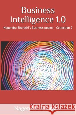 Business Intelligence 1.0: Nagendra Bharathi's Business poems - Collection 2 Bharathi, Nagendra 9798562277404 Independently Published - książka
