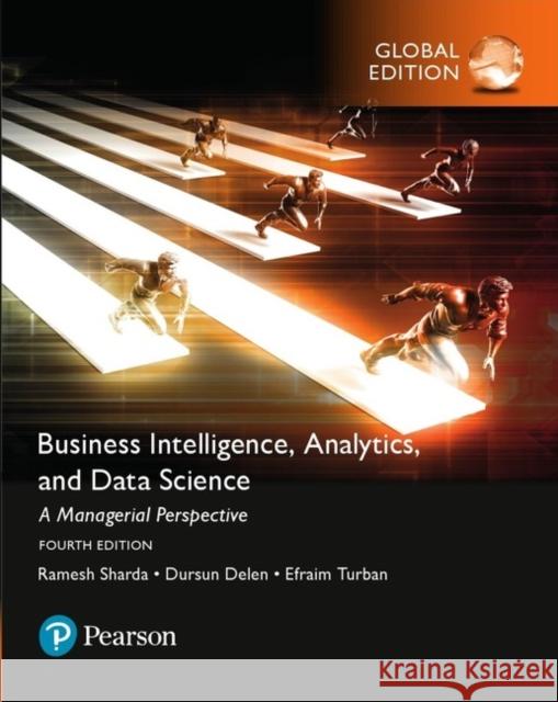 Business Intelligence: A Managerial Approach, Global Edition Sharda, Ramesh|||Delen, Dursun|||Turban, Efraim 9781292220543 Pearson Education Limited - książka