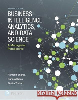 Business Intelligence, Analytics, and Data Science: A Managerial Perspective Sharda, Ramesh 9780134633282  - książka