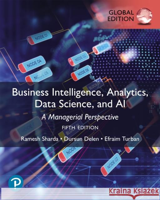 Business Intelligence, Analytics, Data Science, and AI, Global Edition Efraim Turban 9781292459295 Pearson Education Limited - książka