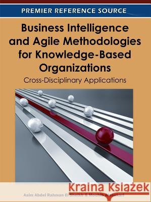 Business Intelligence and Agile Methodologies for Knowledge-Based Organizations: Cross-Disciplinary Applications Rahman El Sheikh, Asim Abdel 9781613500507 Business Science Reference - książka