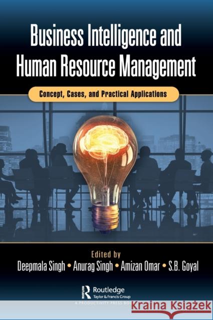 Business Intelligence and Human Resource Management: Concept, Cases, and Practical Applications Deepmala Singh Anurag Singh Amizan Omar 9781032027302 Productivity Press - książka