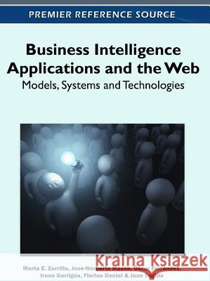 Business Intelligence Applications and the Web: Models, Systems and Technologies Zorrilla, Marta E. 9781613500385 Business Science Reference - książka