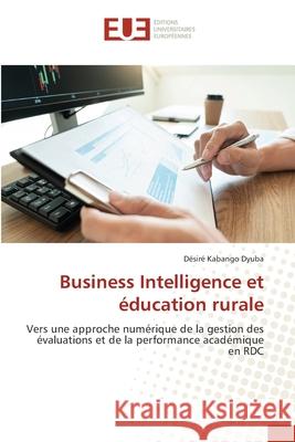 Business Intelligence et éducation rurale Kabango Dyuba, Désiré 9786209160448 Éditions universitaires européennes - książka