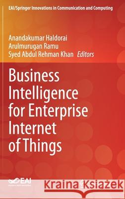 Business Intelligence for Enterprise Internet of Things Anandakumar Haldorai Arulmurugan Ramu Syed Abdul Rehman Khan 9783030444068 Springer - książka