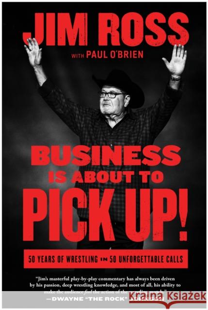 Business Is about to Pick Up!: 50 Years of Wrestling in 50 Unforgettable Calls Jim Ross Paul O'Brien 9781637744642 Benbella Books - książka
