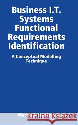 Business I.T. Systems Functional Requirements Identification Martin James Lawrence 9780244603373 Lulu.com - książka