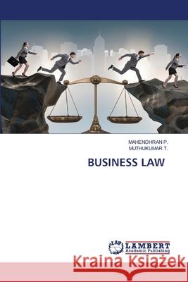 BUSINESS LAW P., MAHENDHRAN, T., MUTHUKUMAR 9786208453381 LAP Lambert Academic Publishing - książka