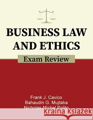 Business Law and Ethics Exam Review Frank J. Cavico Bahaudin G. Mujtaba Nicholas-Michel Polito 9781936237197 Ilead Academy - książka