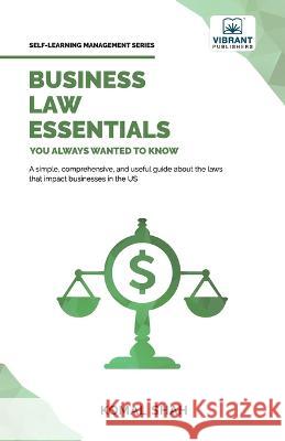 Business Law Essentials You Always Wanted To Know Komal Shah Vibrant Publishers  9781636511702 Vibrant Publishers - książka