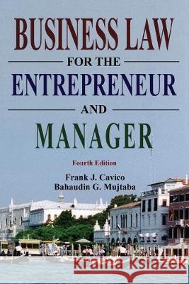 Business Law for the Entrepreneur and Manager Frank J. Cavico Bahaudin G. Mujtaba 9781936237173 Ilead Academy - książka