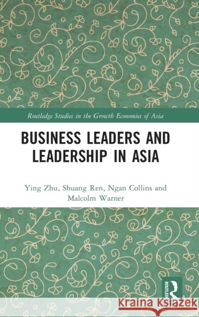 Business Leaders and Leadership in Asia Ying Zhu Shuang Ren Ngan Collins 9781138831360 Routledge - książka