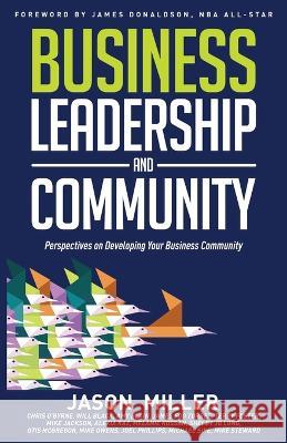 Business Leadership and Community: Perspectives on Developing Your Business Community Joel Phillips, Shelby Long, Chris O'Byrne 9781641848374 Strategic Advisor Board - książka