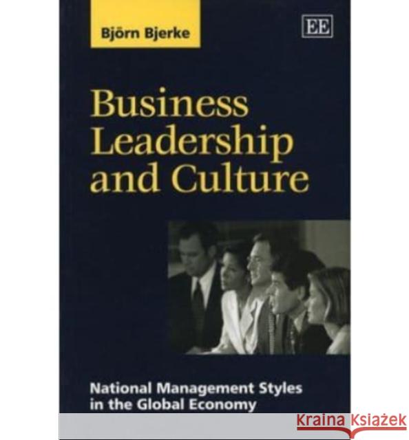 Business Leadership and Culture: National Management Styles in the Global Economy Björn Bjerke 9781840646276 Edward Elgar Publishing Ltd - książka
