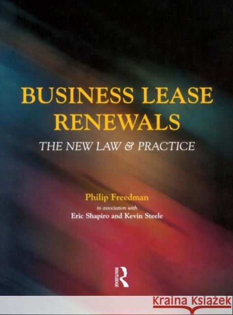 Business Lease Renewals Freedman, Philip, Shapiro, Eric, Steele, Kevin 9780728204782 Estates Gazette - książka