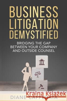 Business Litigation Demystified Diane Cafferata 9781734976113 Little Phoenix Publishing - książka