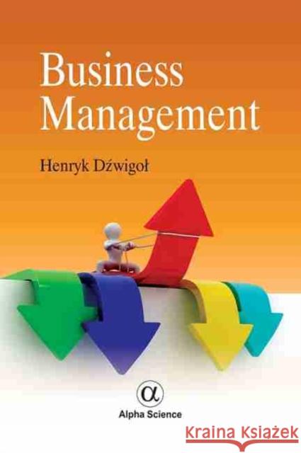 Business Management Henryk Dzwigol 9781842659625 Alpha Science International Ltd - książka