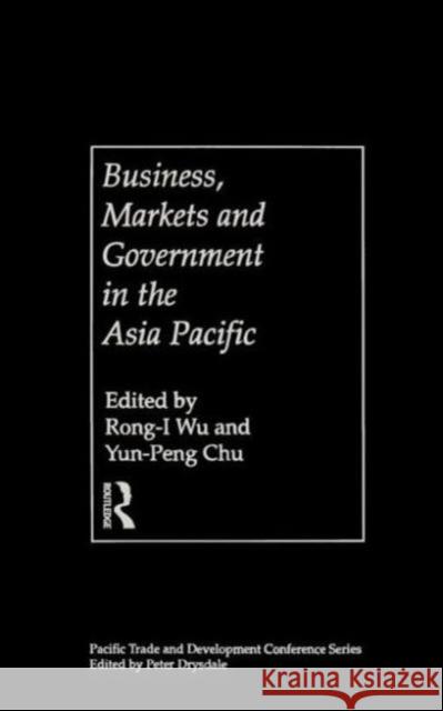 Business, Markets and Government in the Asia-Pacific : Competition Policy, Convergence and Pluralism Yun-Peng Chu Rong-I Wu 9780415183024 Routledge - książka