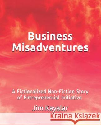 Business Misadventures Jim Kayalar 9781701438316 Independently Published - książka