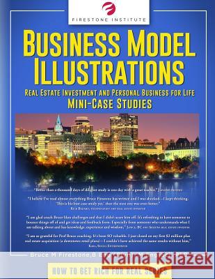 Business Model Illustrations: Real Estate Investment and Personal Business for Life Mini Case Studies Bruce Murray Firestone 9781798538807 Independently Published - książka