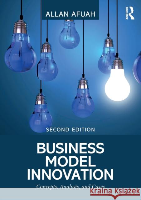 Business Model Innovation: Concepts, Analysis, and Cases Allan Afuah 9781138330528 Routledge - książka