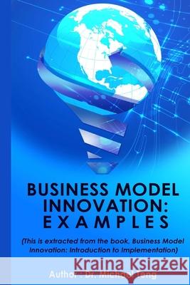 Business Model Innovation: Examples Michael Teng 9781507813225 Createspace Independent Publishing Platform - książka