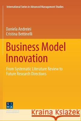 Business Model Innovation: From Systematic Literature Review to Future Research Directions Andreini, Daniela 9783319851327 Springer - książka