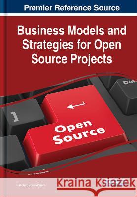 Business Models and Strategies for Open Source Projects Francisco Jose Monaco   9781668447857 IGI Global - książka