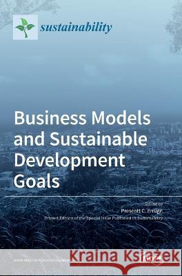 Business Models and Sustainable Development Goals Prescott C Ensign   9783036543055 Mdpi AG - książka