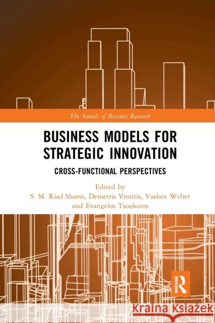 Business Models for Strategic Innovation: Cross-Functional Perspectives S. M. Riad Shams Demetris Vrontis Yaakov Weber 9780367590666 Routledge - książka