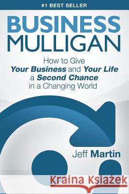Business Mulligan: How to Give Your Business and Your Life a Second Chance in a Changing World Jeff Martin 9780997547405 Business Mulligan - książka